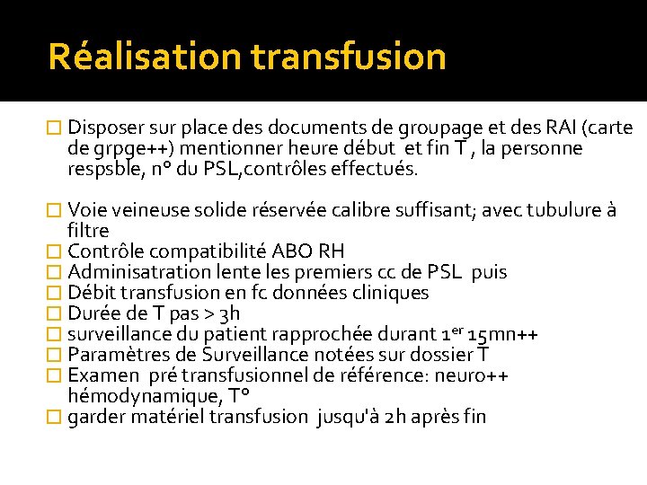 Réalisation transfusion � Disposer sur place des documents de groupage et des RAI Réalisation transfusion � Disposer sur place des documents de groupage et des RAI