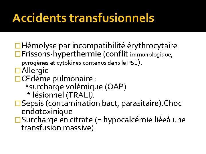 Accidents transfusionnels �Hémolyse par incompatibilité érythrocytaire �Frissons-hyperthermie (conflit immunologique, pyrogènes et cytokines contenus dans Accidents transfusionnels �Hémolyse par incompatibilité érythrocytaire �Frissons-hyperthermie (conflit immunologique, pyrogènes et cytokines contenus dans