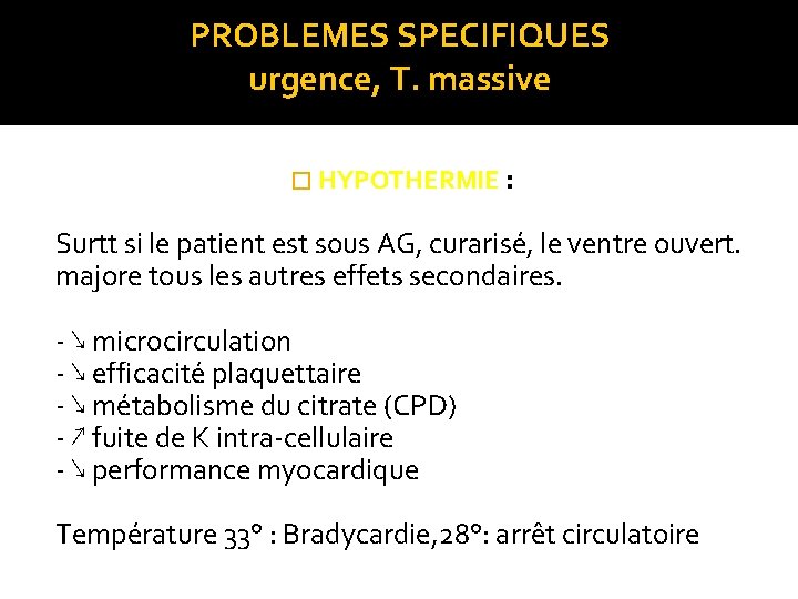 PROBLEMES SPECIFIQUES urgence, T. massive � HYPOTHERMIE : Surtt si le patient est sous PROBLEMES SPECIFIQUES urgence, T. massive � HYPOTHERMIE : Surtt si le patient est sous