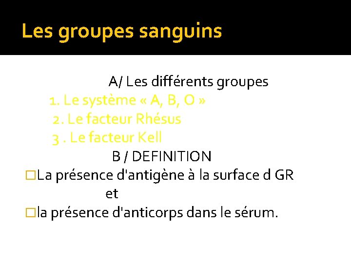 Les groupes sanguins A/ Les différents groupes 1. Le système « A, B, O Les groupes sanguins A/ Les différents groupes 1. Le système « A, B, O