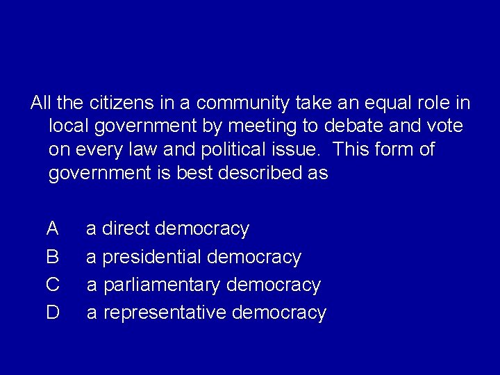 All the citizens in a community take an equal role in local government by All the citizens in a community take an equal role in local government by