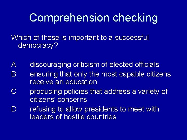 Comprehension checking Which of these is important to a successful democracy? A B C Comprehension checking Which of these is important to a successful democracy? A B C