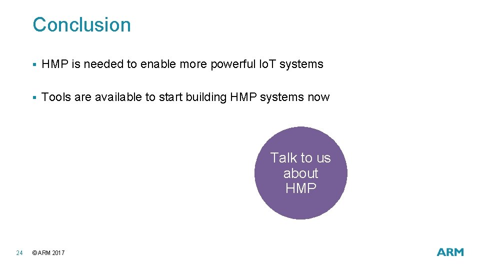 Conclusion § HMP is needed to enable more powerful Io. T systems § Tools Conclusion § HMP is needed to enable more powerful Io. T systems § Tools