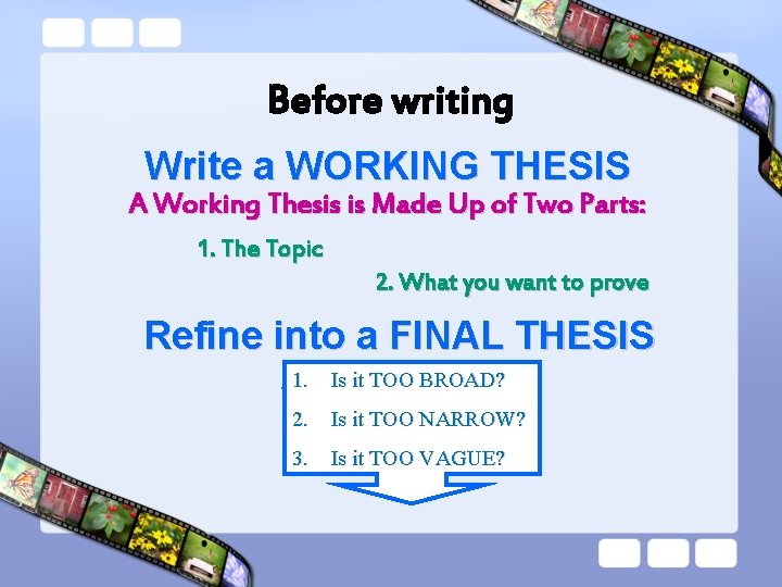 Before writing Write a WORKING THESIS A Working Thesis is Made Up of Two