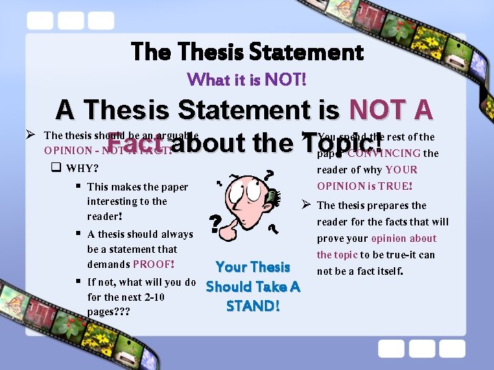 The Thesis Statement What it is NOT! A Thesis Statement is NOT A Ø