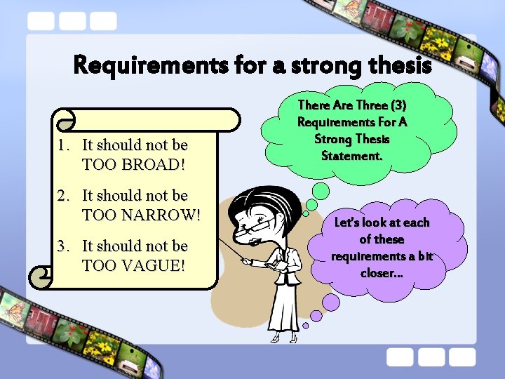 Requirements for a strong thesis 1. It should not be TOO BROAD! 2. It