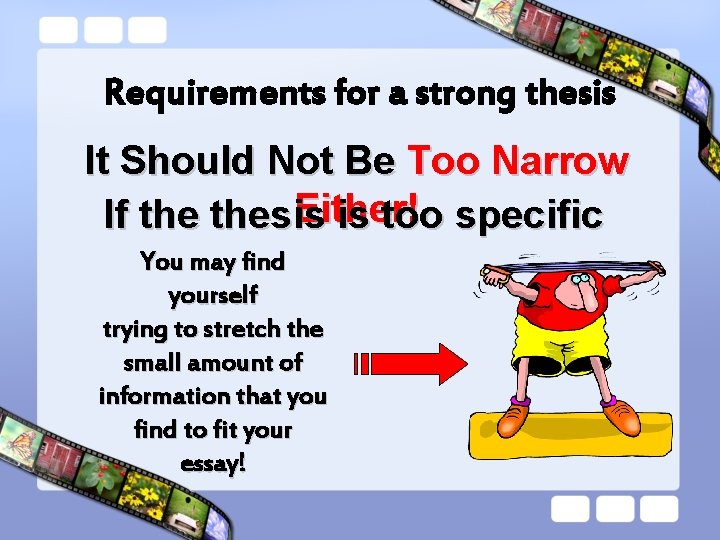 Requirements for a strong thesis It Should Not Be Too Narrow Either! If thesis