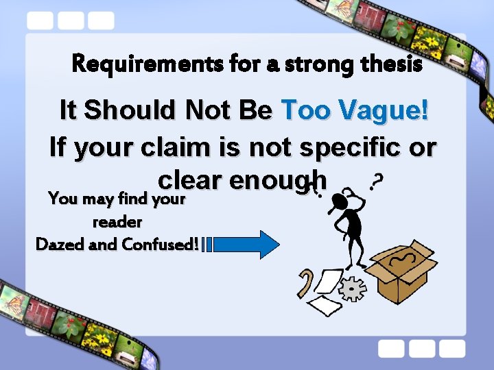 Requirements for a strong thesis It Should Not Be Too Vague! If your claim