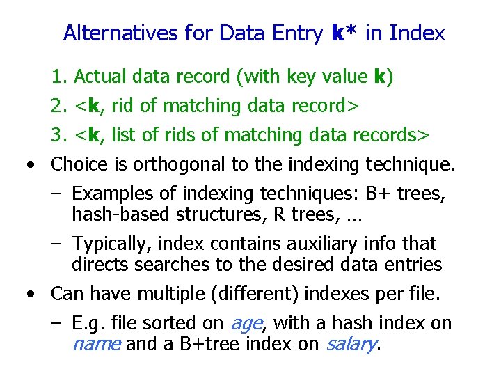 Alternatives for Data Entry k* in Index 1. Actual data record (with key value