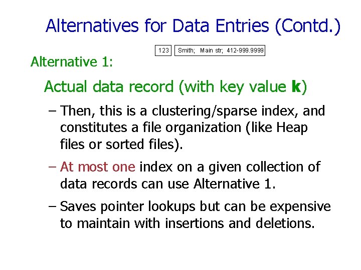 Alternatives for Data Entries (Contd. ) Alternative 1: 123 Smith; Main str; 412 -999.