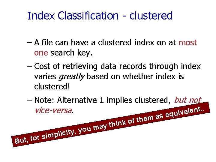 Index Classification - clustered – A file can have a clustered index on at