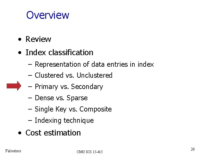 Overview • Review • Index classification – Representation of data entries in index –