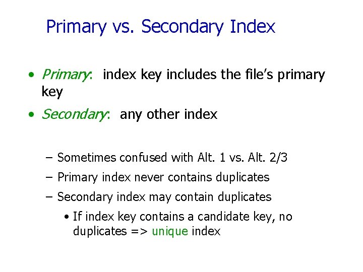 Primary vs. Secondary Index • Primary: index key includes the file’s primary key •