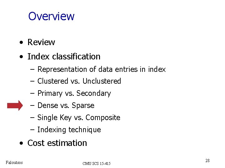 Overview • Review • Index classification – Representation of data entries in index –