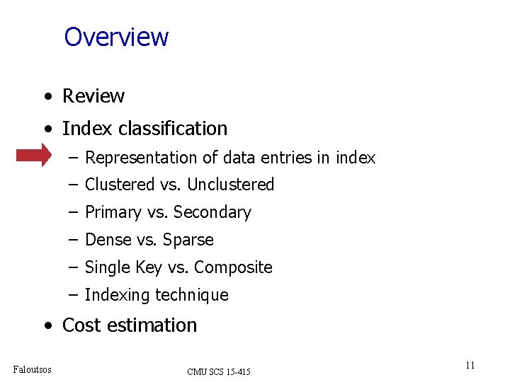 Overview • Review • Index classification – Representation of data entries in index –