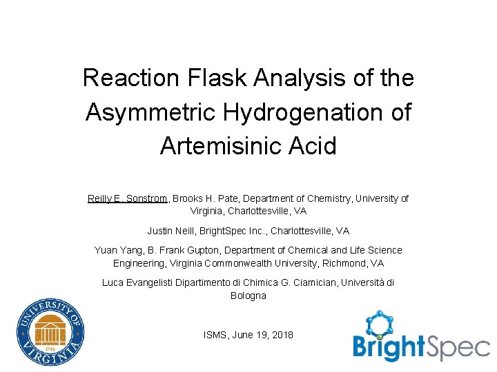 Reaction Flask Analysis of the Asymmetric Hydrogenation of Artemisinic Acid Reilly E. Sonstrom, Brooks