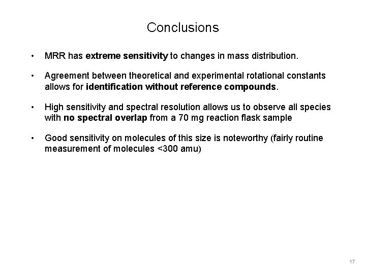 Conclusions • MRR has extreme sensitivity to changes in mass distribution. • Agreement between