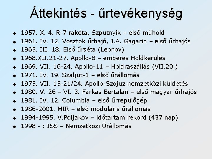 Áttekintés - űrtevékenység u u u 1957. X. 4. R-7 rakéta, Szputnyik – első