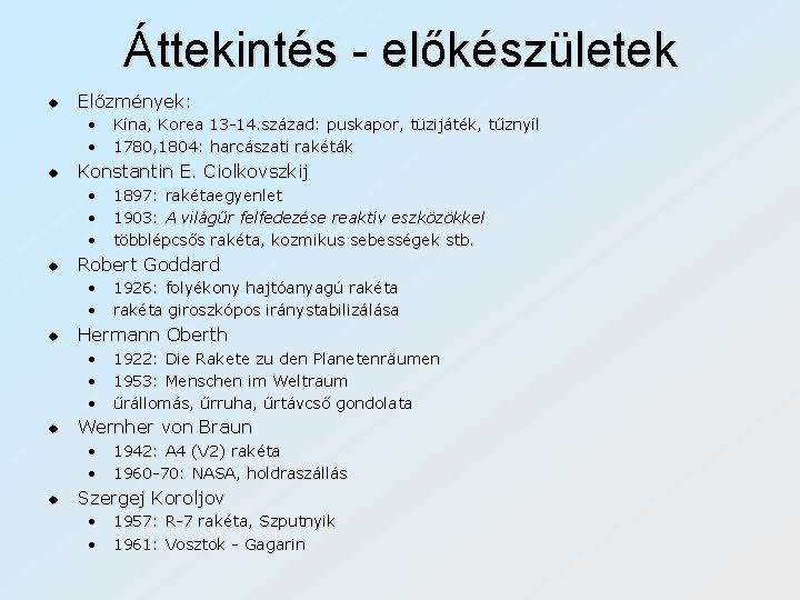 Áttekintés - előkészületek u Előzmények: • Kína, Korea 13 -14. század: puskapor, tüzijáték, tűznyíl