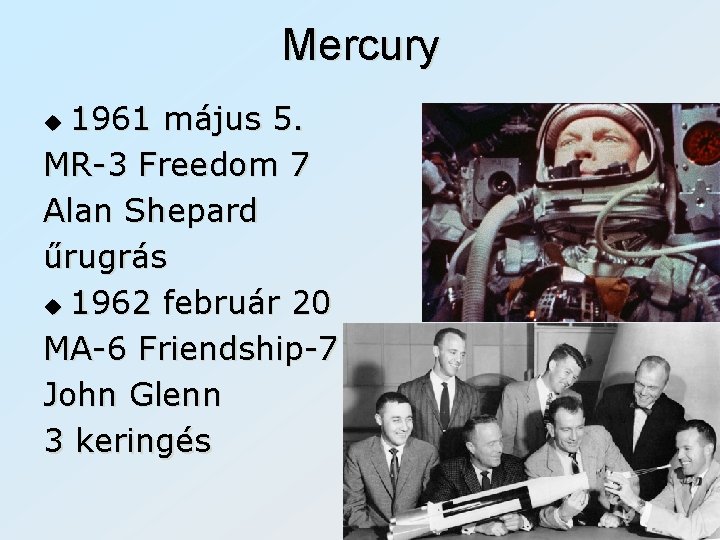 Mercury 1961 május 5. MR-3 Freedom 7 Alan Shepard űrugrás u 1962 február 20