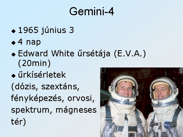 Gemini-4 1965 június 3 u 4 nap u Edward White űrsétája (E. V. A.