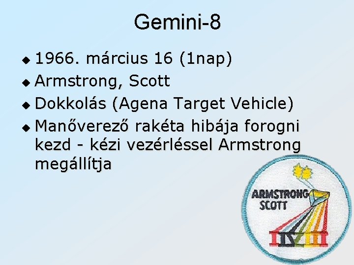 Gemini-8 1966. március 16 (1 nap) u Armstrong, Scott u Dokkolás (Agena Target Vehicle)