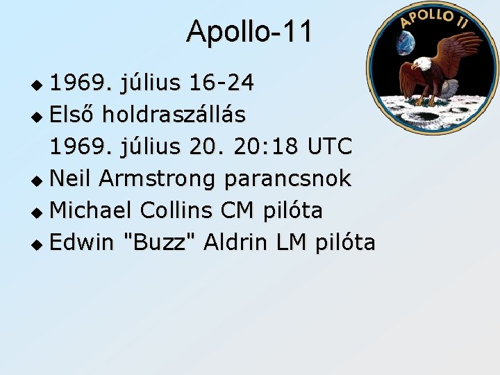 Apollo-11 1969. július 16 -24 u Első holdraszállás 1969. július 20. 20: 18 UTC