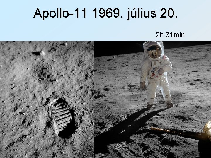 Apollo-11 1969. július 20. 2 h 31 min 