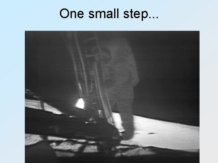 One small step. . . 