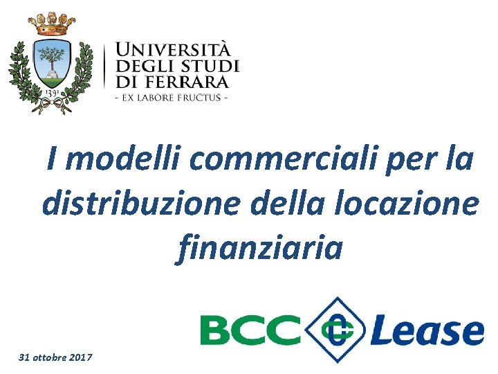 I modelli commerciali per la distribuzione della locazione finanziaria 31 ottobre 2017 