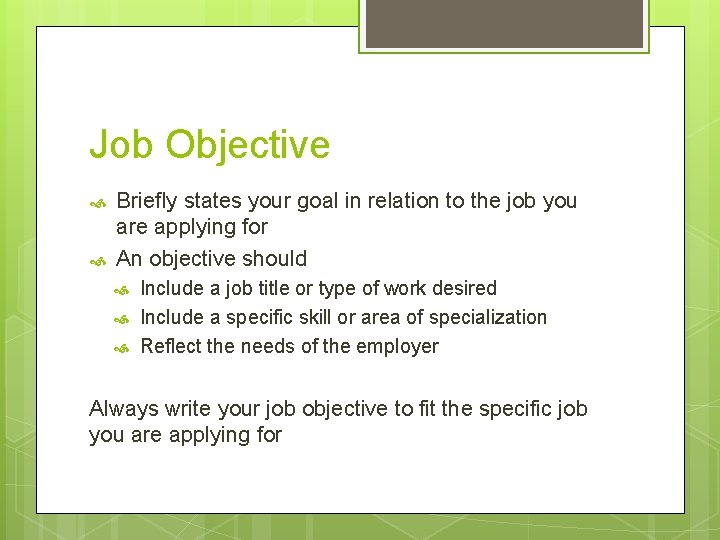 Job Objective Briefly states your goal in relation to the job you are applying