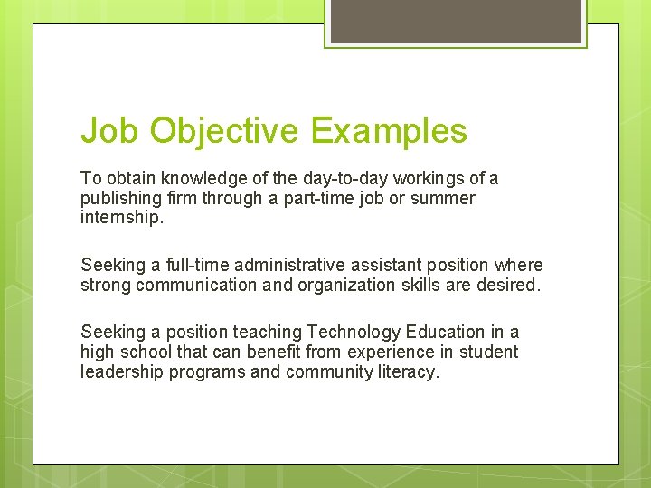 Job Objective Examples To obtain knowledge of the day-to-day workings of a publishing firm