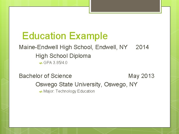 Education Example Maine-Endwell High School, Endwell, NY High School Diploma 2014 GPA 3. 85/4.