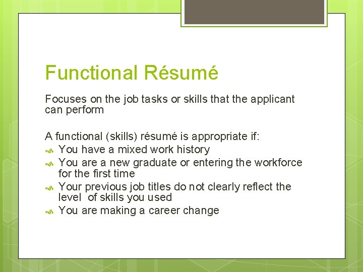 Functional Résumé Focuses on the job tasks or skills that the applicant can perform