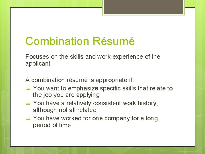 Combination Résumé Focuses on the skills and work experience of the applicant A combination