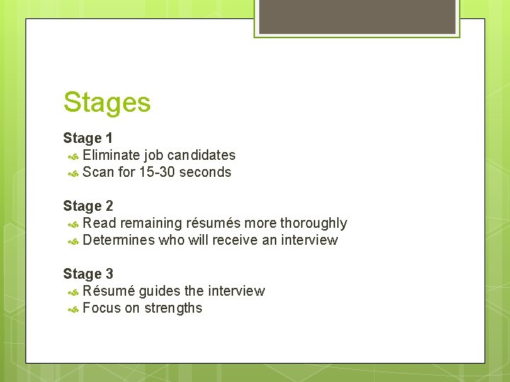 Stages Stage 1 Eliminate job candidates Scan for 15 -30 seconds Stage 2 Read