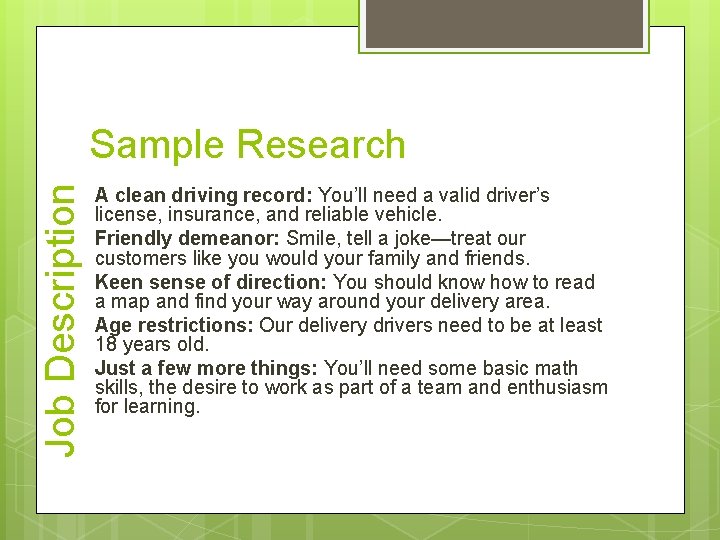 Job Description Sample Research A clean driving record: You’ll need a valid driver’s license,