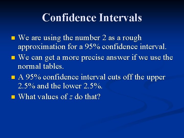 Confidence Intervals We are using the number 2 as a rough approximation for a