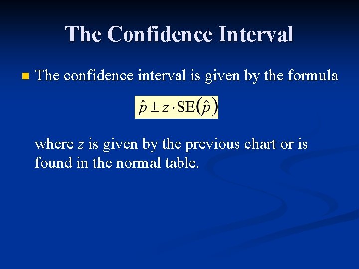 The Confidence Interval n The confidence interval is given by the formula where z