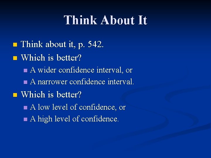 Think About It Think about it, p. 542. n Which is better? n A