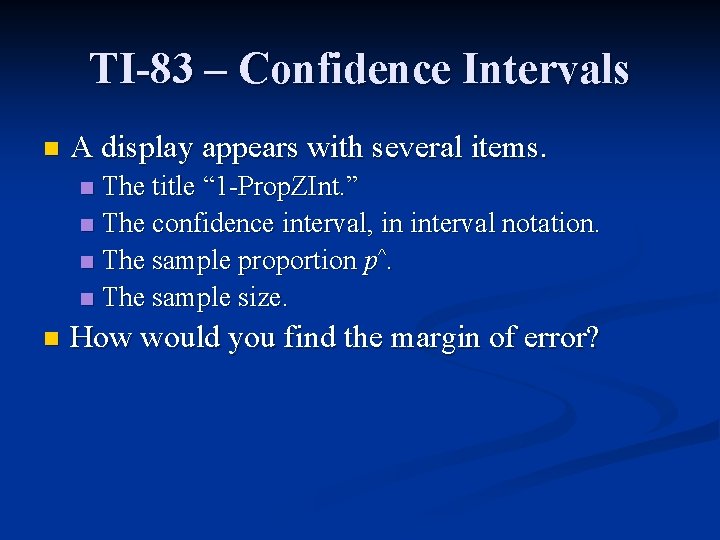 TI-83 – Confidence Intervals n A display appears with several items. The title “