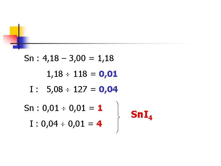 Sn : 4, 18 – 3, 00 = 1, 18 118 = 0, 01 Sn : 4, 18 – 3, 00 = 1, 18 118 = 0, 01
