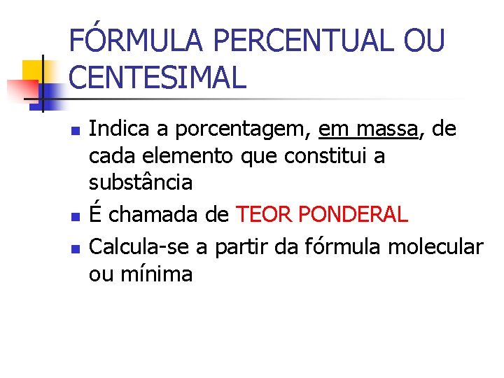 TIPOS DE FRMULAS percentual mnima ou emprica molecular