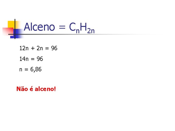 Alceno = Cn. H 2 n 12 n + 2 n = 96 14 Alceno = Cn. H 2 n 12 n + 2 n = 96 14