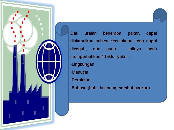 Dari uraian beberapa pakar, dapat disimpulkan bahwa kecelakaan kerja dapat dicegah, dan pada intinya