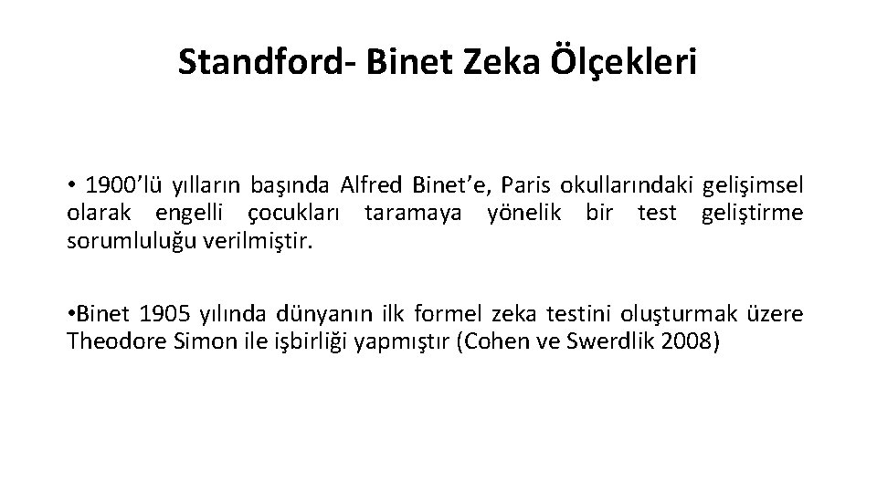 Standford- Binet Zeka Ölçekleri • 1900’lü yılların başında Alfred Binet’e, Paris okullarındaki gelişimsel olarak