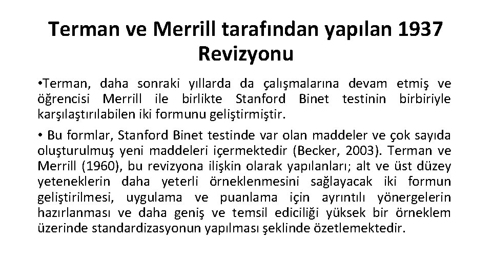 Terman ve Merrill tarafından yapılan 1937 Revizyonu • Terman, daha sonraki yıllarda da çalışmalarına