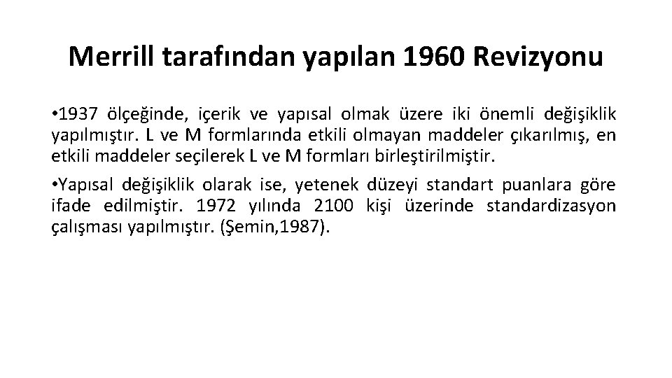 Merrill tarafından yapılan 1960 Revizyonu • 1937 ölçeğinde, içerik ve yapısal olmak üzere iki