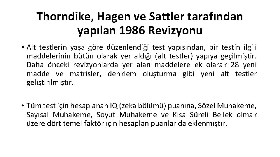 Thorndike, Hagen ve Sattler tarafından yapılan 1986 Revizyonu • Alt testlerin yaşa göre düzenlendiği