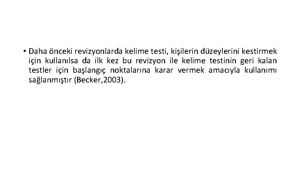  • Daha önceki revizyonlarda kelime testi, kişilerin düzeylerini kestirmek için kullanılsa da ilk